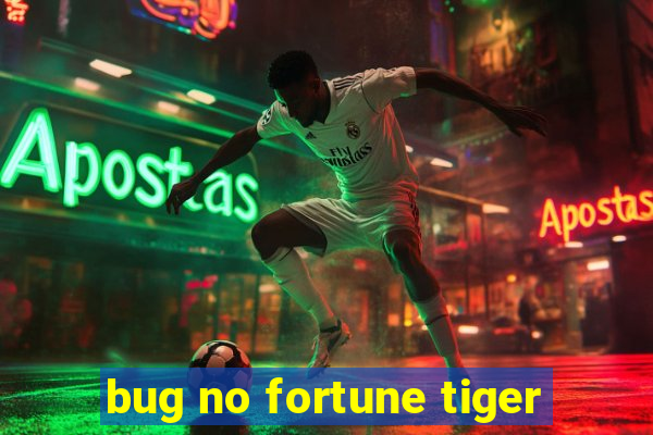 bug no fortune tiger